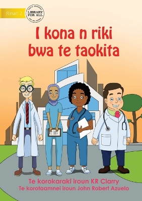 Book cover for I Can Be A Doctor - I kona n riki bwa te taokita (Te Kiribati)