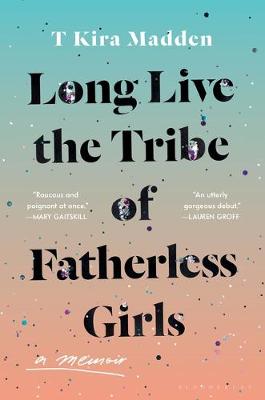 Book cover for Long Live the Tribe of Fatherless Girls