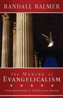 Book cover for The Making of Evangelicalism