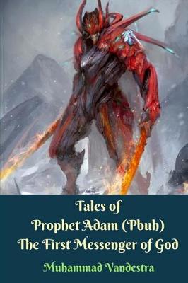 Book cover for Tales of Prophet Adam (Pbuh) The First Messenger of God