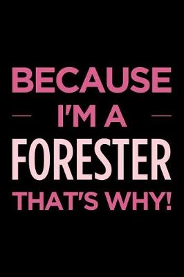 Book cover for Because I'm a Forester That's Why