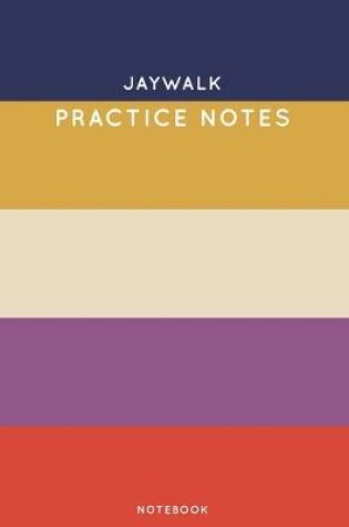 Cover of Jaywalk Practice Notes
