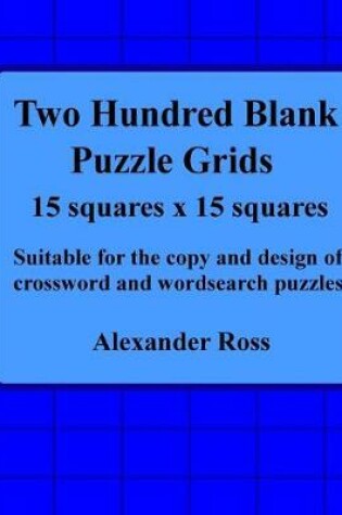 Cover of Two Hundred Blank Puzzle Grids 15 Squares X 15 Squares