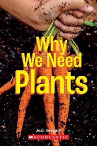 Cover of Why We Need Plants (a True Book: Incredible Plants!)