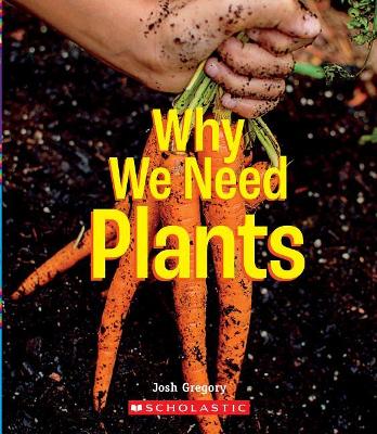 Book cover for Why We Need Plants (a True Book: Incredible Plants!)