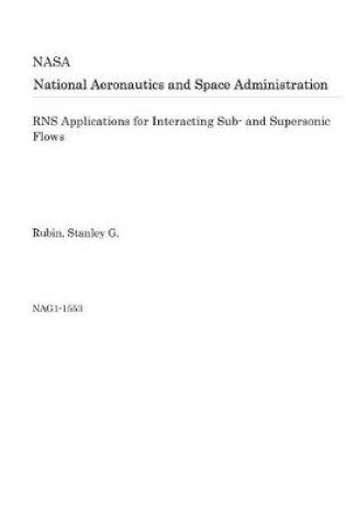 Cover of Rns Applications for Interacting Sub- And Supersonic Flows