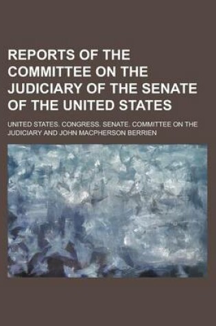 Cover of Reports of the Committee on the Judiciary of the Senate of the United States