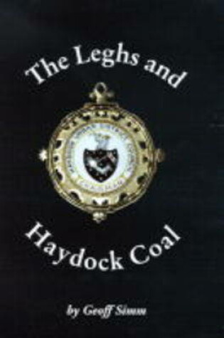 Cover of The Leghs and Haydock Coal