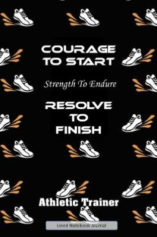 Cover of Courage To Start Strength To Endure Resolve To Finish