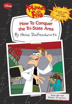 Book cover for Phineas and Ferb How to Conquer the Tri-State Area (by Heinz Doofenshmirtz)