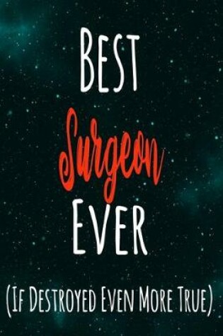 Cover of Best Surgeon Ever (If Destroyed Even More True)