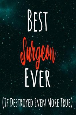Book cover for Best Surgeon Ever (If Destroyed Even More True)