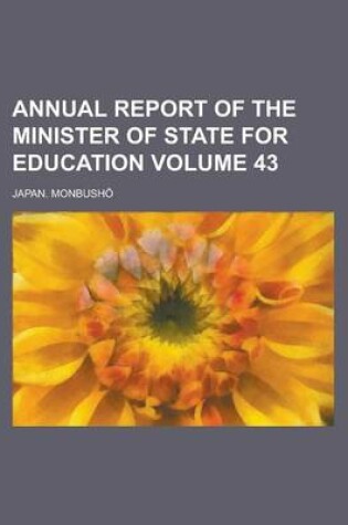 Cover of Annual Report of the Minister of State for Education Volume 43