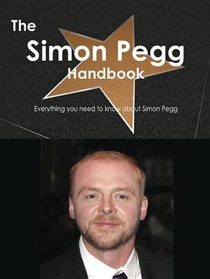 Book cover for The Simon Pegg Handbook - Everything You Need to Know about Simon Pegg