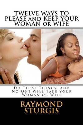 Book cover for Twelve Ways to Please and Keep Your Woman or Wife