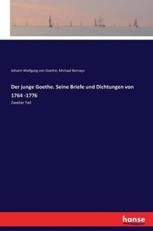 Cover of Der junge Goethe. Seine Briefe und Dichtungen von 1764 -1776