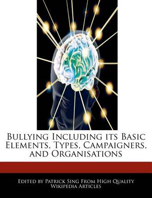 Book cover for Bullying Including Its Basic Elements, Types, Campaigners, and Organisations