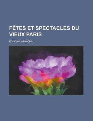 Book cover for Fetes Et Spectacles Du Vieux Paris