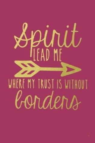 Cover of spirit LEAD ME WHERE MY TRUST IS WITHOUT borders