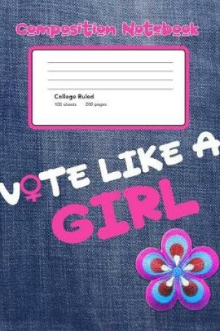 Cover of Vote Like A Girl Composition Notebook