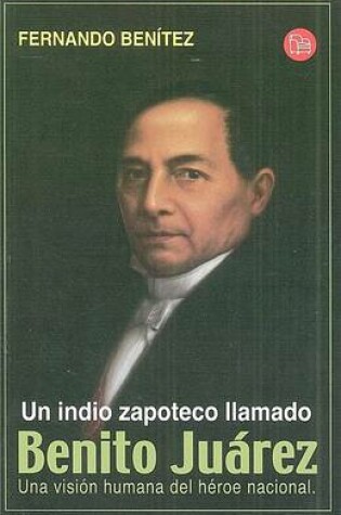 Cover of Un Indio Zapoteco Llamado Benito Juarez / A Zapotec Named Benito Juarez