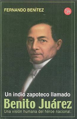 Book cover for Un Indio Zapoteco Llamado Benito Juarez / A Zapotec Named Benito Juarez