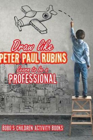 Cover of Draw Like Peter Paul Rubins