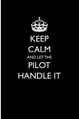 Cover of Keep Calm and Let the Pilot Handle It