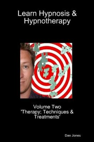 Cover of Learn Hypnosis & Hypnotherapy: Volume Two 'Therapy; Techniques & Treatments'