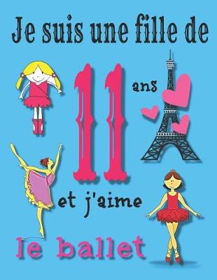 Book cover for Je suis une fille de 11 ans et j'aime le ballet