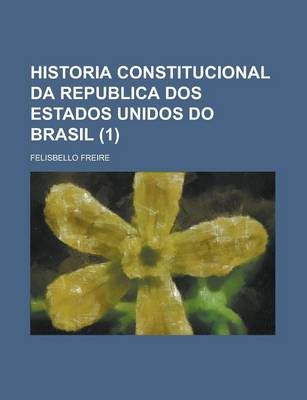 Book cover for Historia Constitucional Da Republica DOS Estados Unidos Do Brasil (1 )