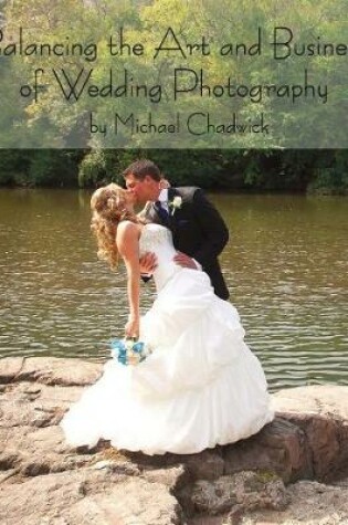 Cover of Balancing the Art and Business of Wedding Photography