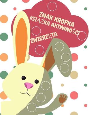 Book cover for Markery kropkowe Książka z cwiczeniami Zwierzęta dla dzieci