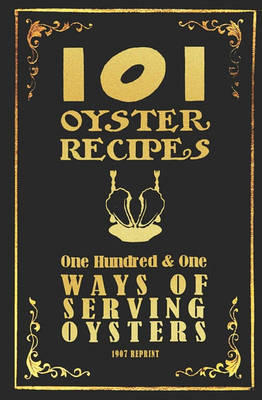 Book cover for 101 Oyster Recipes - 1907 Reprint