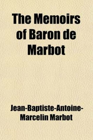 Cover of The Memoirs of Baron de Marbot (Volume 1); Late Lieutenant-General in the French Army