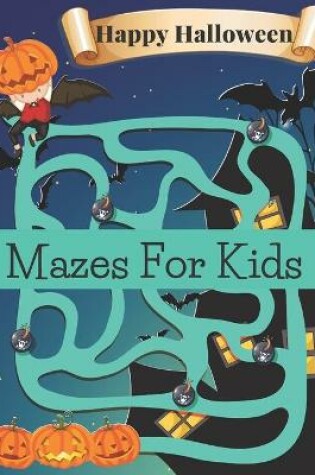 Cover of Happy Halloween Mazes For Kids