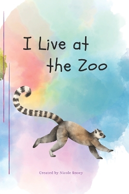 Cover of I Live at the Zoo