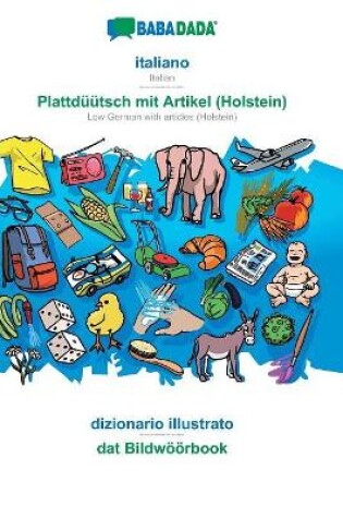 Cover of Babadada, Italiano - Plattduutsch Mit Artikel (Holstein), Dizionario Illustrato - DAT Bildwoeoerbook