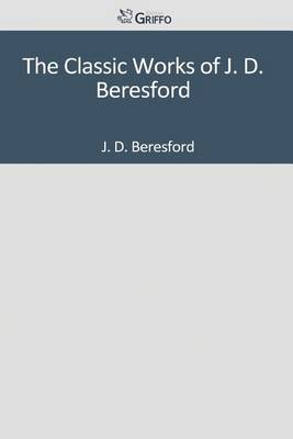 Book cover for The Classic Works of J. D. Beresford