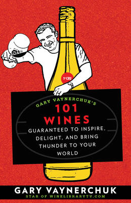 Book cover for Gary Vaynerchuk's 101 Wines