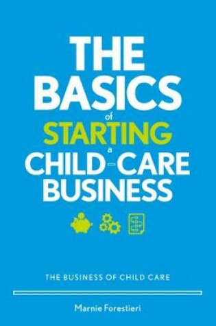 Cover of The Basics of Starting a Child-Care Business