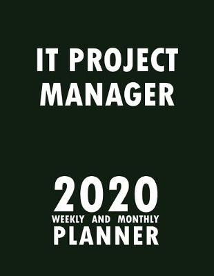 Book cover for IT Project Manager 2020 Weekly and Monthly Planner