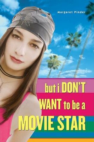 Cover of But I Don't Want to Be a Movie Star