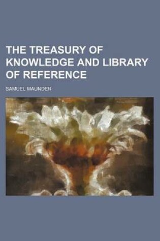 Cover of The Treasury of Knowledge and Library of Reference