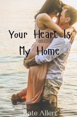 Cover of Your Heart Is My Home