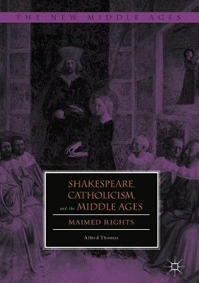 Cover of Shakespeare, Catholicism, and the Middle Ages