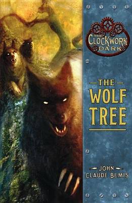 Book cover for Wolf Tree, The: Book 2 of the Clockwork Dark