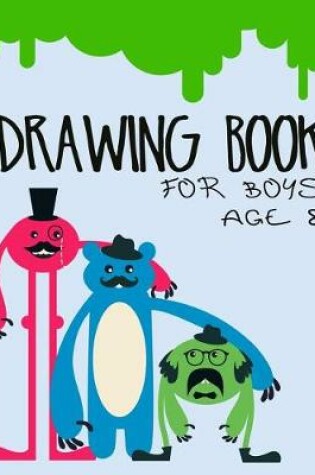 Cover of Drawing Book For Boys Age 8