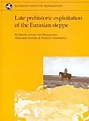 Book cover for Late prehistoric exploitation of the Eurasian steppe