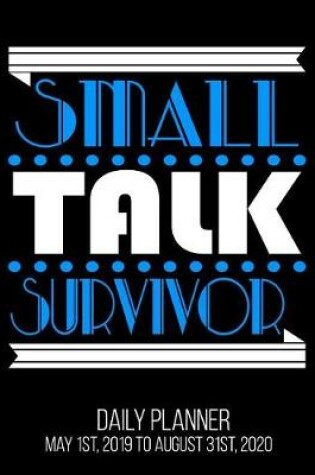 Cover of Small Talk Survivor Daily Planner May 1st, 2019 to August 31st, 2020